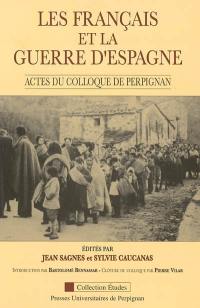 Les Français et la guerre d'Espagne : actes du colloque tenu à Perpignan les 28, 29 et 30 septembre 1989 Les Français et la guerre d'Espagne : actes du colloque tenu à Perpignan les 28, 29 et 30 septembre 1989