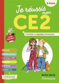 Je réussis mon CE2 : 8-9 ans : conforme au programme