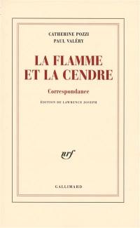 La flamme et la cendre : correspondance La flamme et la cendre : correspondance