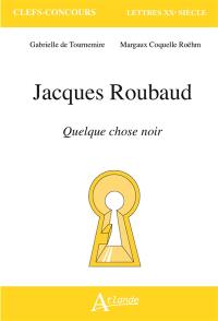 Jacques Roubaud, Quelque chose noir