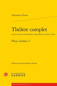 Théâtre complet. Pièces inédites. Vol. 1