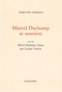Marcel Duchamp se souvient. Marcel Duchamp s'amuse