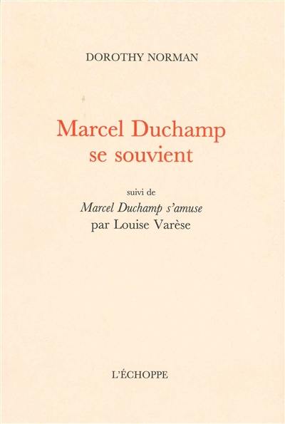 Marcel Duchamp se souvient. Marcel Duchamp s'amuse