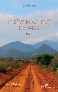 Le rêve inachevé de Pako : récit