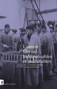Indispensables et indésirables : les travailleurs coloniaux de la Grande Guerre