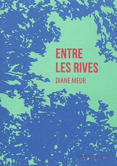 Entre les rives : traduire, écrire dans le pluriel des langues Entre les rives : traduire, écrire dans le pluriel des langues