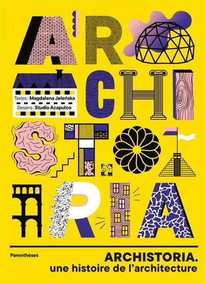 Archistoria : une histoire de l'architecture Archistoria : une histoire de l'architecture