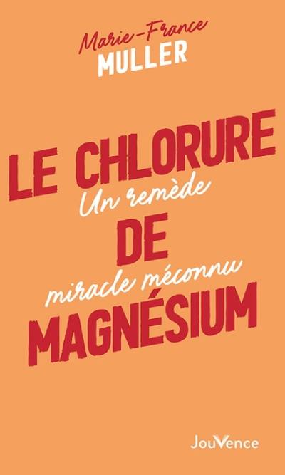 Le chlorure de magnésium : un remède miracle méconnu Le chlorure de magnésium : un remède miracle méconnu