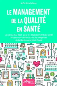 Le management de la qualité en santé : la norme ISO 9001 pour les établissements de santé : mise en concordance avec les exigences de la Haute Autorité de santé