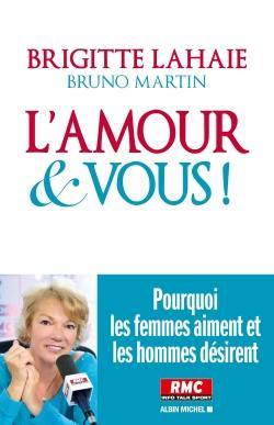 L'amour et vous ! : pourquoi les femmes aiment et les hommes désirent L'amour et vous ! : pourquoi les femmes aiment et les hommes désirent