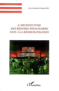 L'architecture des régimes totalitaires face à la démocratisation