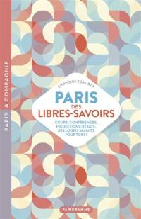 Paris des libres-savoirs : cours, conférences, projections-débats : des loisirs savants pour tous !