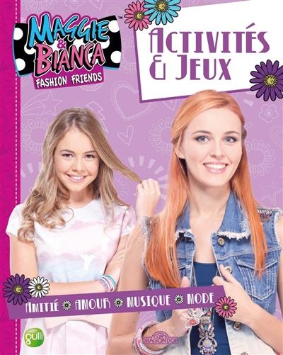 Maggie & Bianca : activités & jeux : amitié, amour, musique, mode Maggie & Bianca : activités & jeux : amitié, amour, musique, mode