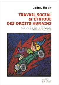 Travail social et éthique des droits humains : pour une praxis des droits humains dans le champ social