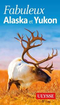 Fabuleux Alaska et Yukon