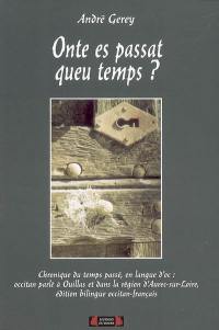 Onte es passat queu temps ? : chronique du temps passé, en langue d'oc : occitan parlé à Ouillas et dans la région d'Aurec-sur-Loire, édition bilingue occitan-français.
