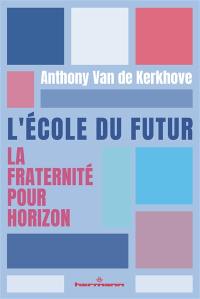 L'école du futur : la fraternité pour horizon