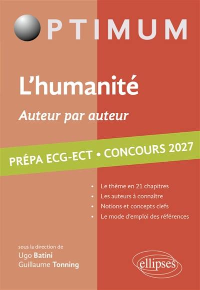 L'humanité, auteur par auteur : littérature, philosophie, culture générale : prépa ECG-ECT, concours 2027