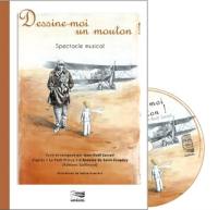 Dessine-moi un mouton ! : spectacle musical en 23 chansons d'après Le Petit Prince d'Antoine de Saint-Exupéry