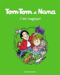 Tom-Tom et Nana. Vol. 21. C'est magique !