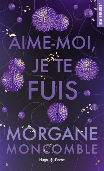 Aime-moi je te fuis  Morgane Moncomble  New Romance Hugo Poche