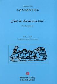 C'est du chinois : manuel pour débutant. Vol. 1. Comprendre et parler, lire et écrire