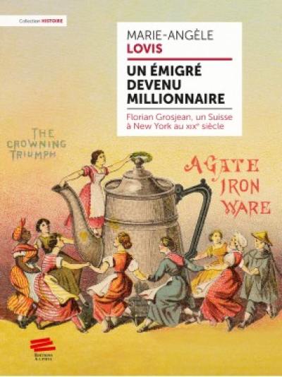 Un émigré devenu millionnaire : Florian Grosjean, un Suisse à New York au XIXe siècle