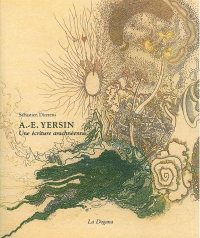 A.-E. Yersin : une écriture arachnéenne A.-E. Yersin : une écriture arachnéenne