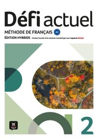 Défi actuel 2, A2 : méthode de français : édition hybride