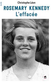 Rosemary Kennedy : l'effacée Rosemary Kennedy : l'effacée