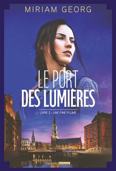 Le port des lumières. Vol. 2. Une fine plume