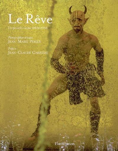 Le rêve : un spectacle créé par Dragone Le rêve : un spectacle créé par Dragone