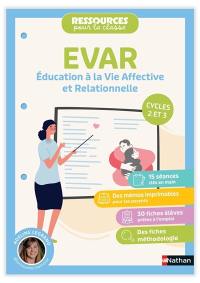 EVAR, éducation à la vie affective et relationnelle : cycles 2 et 3 : ressources pour la classe