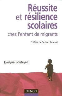 Réussite et résilience scolaires chez l'enfant de migrants