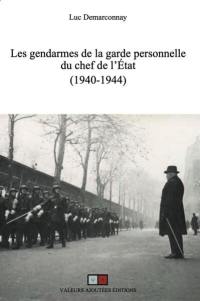 Les gendarmes de la garde personnelle du chef de l'Etat (1940-1944)
