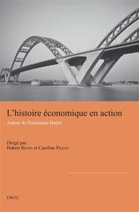 L'histoire économique en action : autour de Dominique Barjot