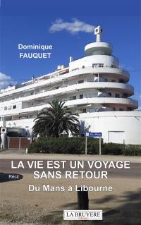 LA VIE EST UN VOYAGE SANS RETOUR : Du Mans à Libourne