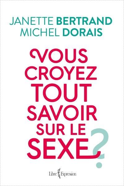 Vous croyez tout savoir sur le sexe ? Vous croyez tout savoir sur le sexe ?