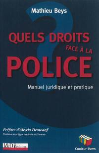 Quels droits face à la police : manuel juridique et pratique