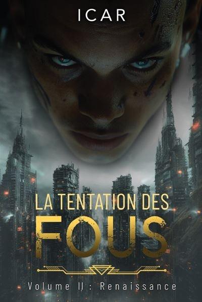 La tentation des fous. Vol. 2. Renaissance