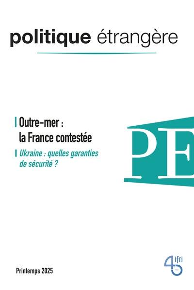 Politique étrangère, n° 1 (2025). Outre-mer : la France contestée