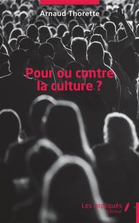 Pour ou contre la culture ?
