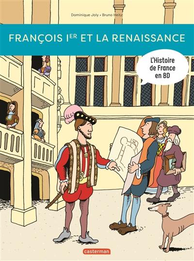 L'histoire de France en BD. François Ier et la Renaissance ! L'histoire de France en BD. François Ier et la Renaissance !