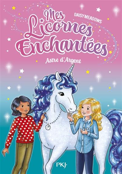 Mes licornes enchantées. Vol. 5. Astre d'argent Mes licornes enchantées. Vol. 5. Astre d'argent