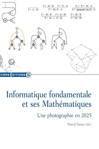 Informatique fondamentale et ses mathématiques : une photographie en 2025 Informatique fondamentale et ses mathématiques : une photographie en 2025