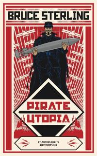 Pirate utopia : et autres récits historypunk