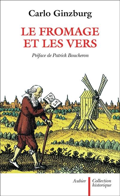 Le Fromage et les vers : l'univers d'un meunier du XVIe siècle Le Fromage et les vers : l'univers d'un meunier du XVIe siècle