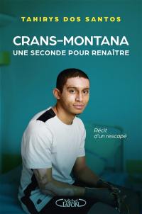 Crans-Montana : une seconde pour renaître : récit d'un rescapé