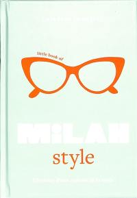 Little book of Milan style : l'histoire d'une capitale de la mode