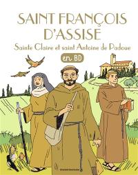 Les chercheurs de Dieu. Saint François d'Assise. Sainte Claire. Saint Antoine de Padoue : en BD
